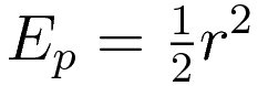 E_p = \tfrac{1}{2}r^2