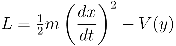 L = \tfrac{1}{2}m\left(\frac{dx}{dt}\right)^2-V(y)