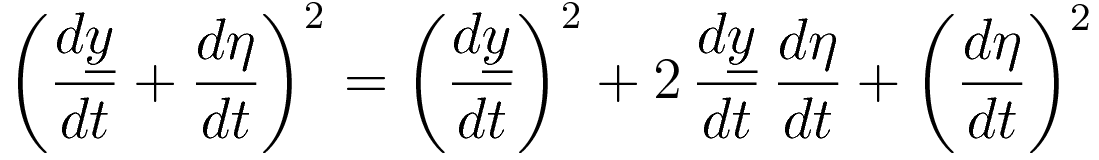 \left(\frac{d\underline{y}}{dt}\right)^2+2\,\frac{d\underline{y}}{dt}\,\frac{d\eta}{dt}+\left(\frac{d\eta}{dt}\right)^2