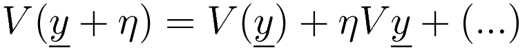 V(\underline{y}+\eta)=V(\underline{y})+\eta \ddt{V}{\underline{y}}+ (\text{...})