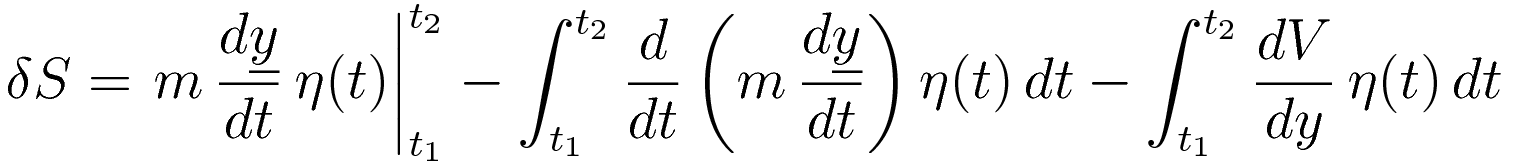 \delta S =
\left.m\,\frac{d\underline{y}}{dt}\,\eta(t)\right|_{t_1}^{t_2}
- \int_{t_1}^{t_2}\frac{d}{dt}\left(m\,\frac{d\underline{y}}{dt}}\right) \eta(t)\,dt-
\int_{t_1}^{t_2} \frac{dV}{dy}\,\eta(t)\,dt