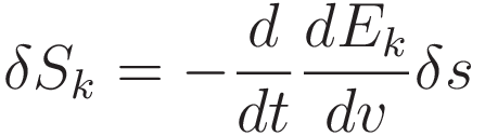 \delta S_k = -\frac{d}{dt} \frac{dE_k}{dv} \delta s