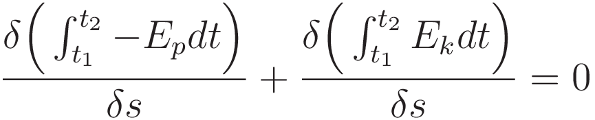 \frac{\delta \Big( \int_{t_1}^{t_2} (-E_p) dt \Big)}{\delta s} + \frac{\delta \Big( \int_{t_1}^{t_2} E_k dt \Big)}{\delta s} = 0