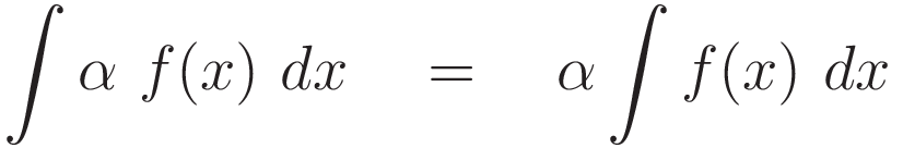 \int \alpha \ f(x) \ dx \quad = \quad \alpha \int f(x) \ dx