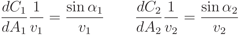 \frac{dC_1}{dA_1}\frac{1}{v_1} = \frac{\sin \alpha_1}{v_1}  \qquad \frac{dC_2}{dA_2}\frac{1}{v_2} = \frac{\sin \alpha_2}{v_2}