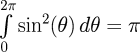 \int\limits_{0}^{2\pi} \sin^2(\theta) \, d\theta = \pi