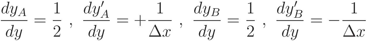\frac{dy_A}{dy} = \frac{1}{2}   \ , \  
\frac{dy'_A}{dy} = + \frac{1}{\Delta x}  \ , \  
\frac{dy_B}{dy} = \frac{1}{2}  \ , \  
\frac{dy'_B}{dy} = - \frac{1}{\Delta x} 