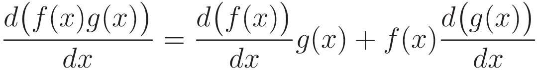 \frac{d\big(f(x) g(x)\big)}{dx} = \frac{d\big(f(x)\big)}{dx}g(x) + f(x)\frac{d\big(g(x)\big)}{dx}