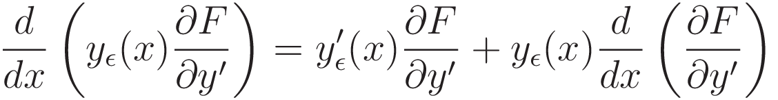 \frac{d}{dx} \left( y_{\epsilon}(x) \frac{\partial F}{\partial y'} \right) = y_{\epsilon}^\prime(x) \frac{\partial F}{\partial y'}  + y_{\epsilon}(x) \frac{d}{dx} \left( \frac{\partial F}{\partial y'} \right)