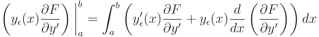 \left( y_{\epsilon}(x) \frac{\partial F}{\partial y'} \right) \bigg|_a^b = \int_a^b \left( y_{\epsilon}^\prime(x) \frac{\partial F}{\partial y'}  + y_{\epsilon}(x) \frac{d}{dx} \left( \frac{\partial F}{\partial y'} \right) \right) dx