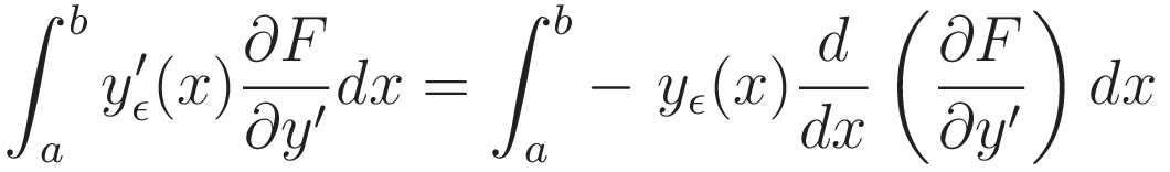 \int_a^b  y_{\epsilon}^\prime(x) \frac{\partial F}{\partial y'}  dx = \int_a^b - \ y_{\epsilon}(x) \frac{d}{dx} \left( \frac{\partial F}{\partial y'} \right) dx
