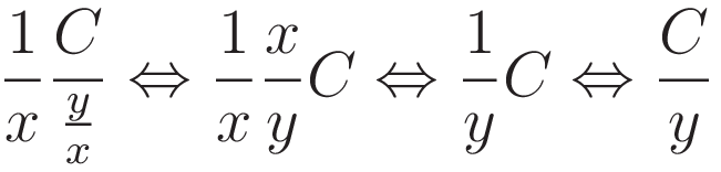 \frac{1}{x}\frac{C}{\frac{y}{x}} \Leftrightarrow \frac{1}{x} \frac{x}{y} C \Leftrightarrow \frac{1}{y} C \Leftrightarrow \frac{C}{y}
