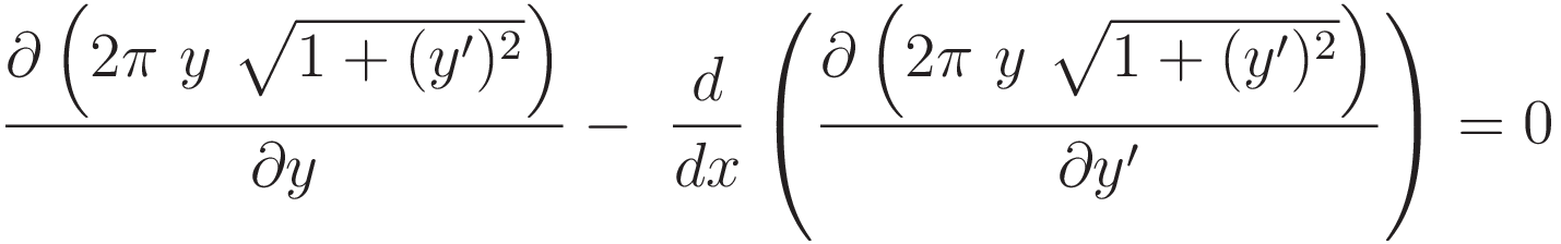 \frac{\partial \left( 2 \pi \ y \ \sqrt{1 + (y')^2}\right)}{\partial y} - \  \frac{d}{dx} \left( \frac{\partial \left( 2 \pi \ y \ \sqrt{1 + (y')^2}\right)}{\partial y'} \right) = 0