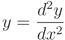  y = \frac{d^2y}{dx^2}