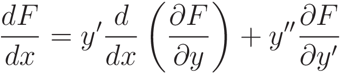 \frac{dF}{dx} = y' \frac{d}{dx} \left( \frac{\partial F}{\partial y'} \right) + y'' \frac{\partial F}{\partial y'}